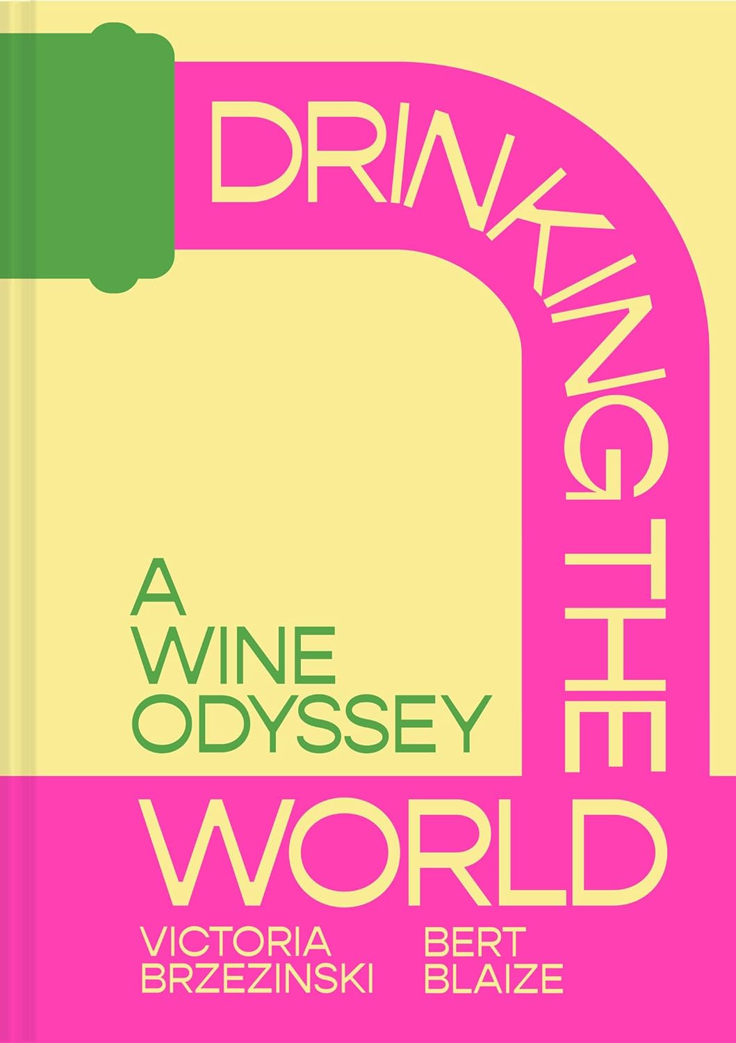 Drinking the World: a Wine and Travel Odyssey Through the World&amp;rsquo;s Hidden Gems, New for 2025