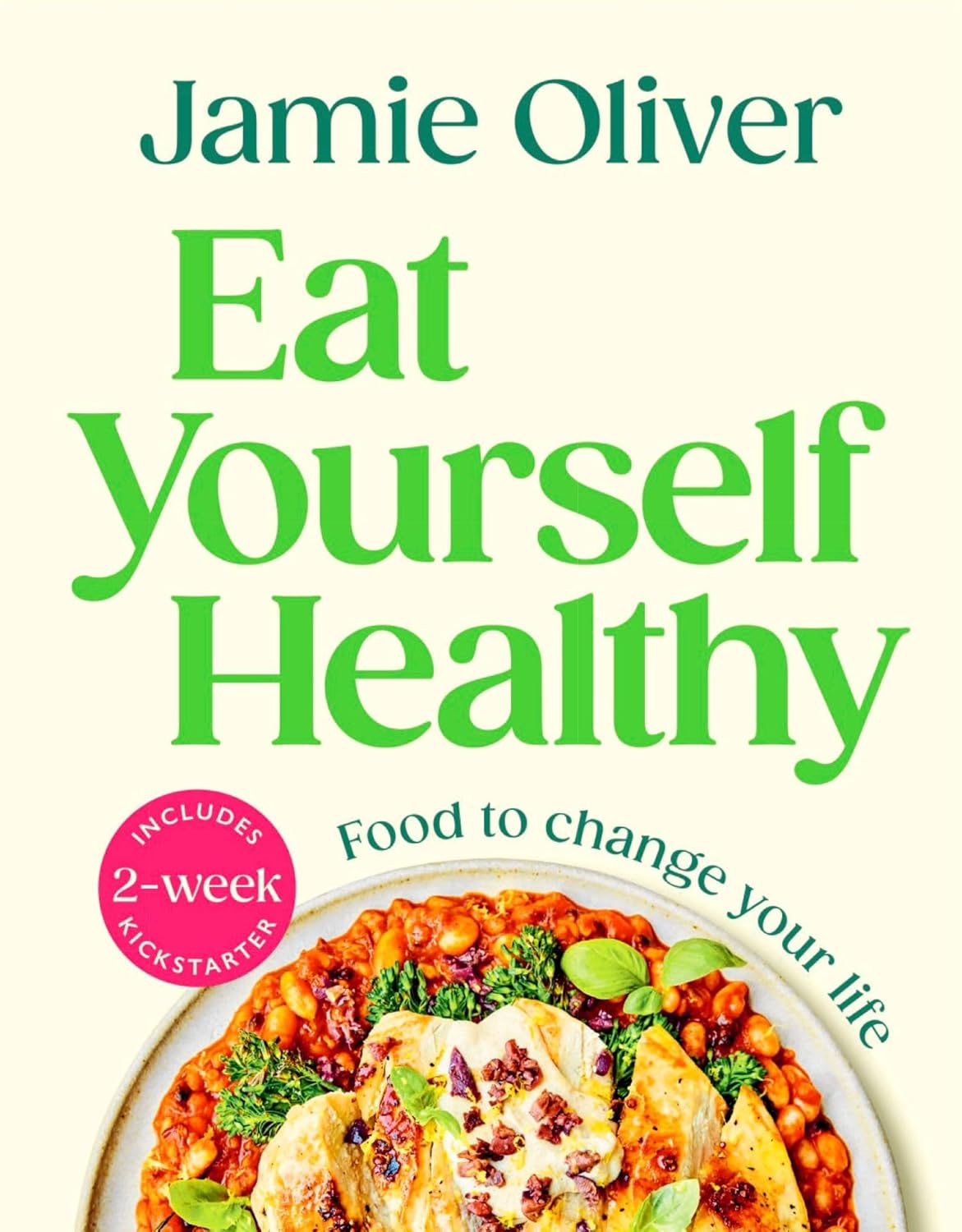 Eat Yourself Healthy: Jamie&amp;rsquo;s Ultimate Cookbook for Everyday Healthy Eating - With a 2-Week Health Kickstart Plan